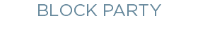 BLOCK PARTY