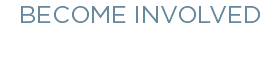 BECOME INVOLVED