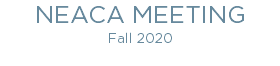 NEACA MEETING Fall 2020