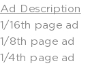 Ad Description 1/16th page ad 1/8th page ad 1/4th page ad